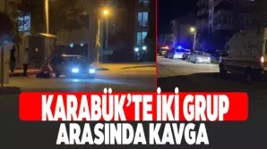 Karabük’te iki grup arasında kavga: 1 yaralı