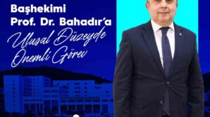 beun hastanesi bashekimi prof dr bahadira ulusal duzeyde onemli gorev 7AweiS18
