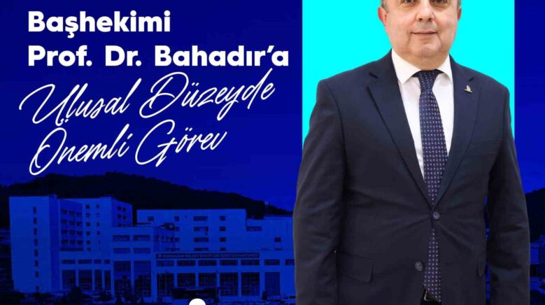 beun hastanesi bashekimi prof dr bahadira ulusal duzeyde onemli gorev 7AweiS18