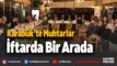 Vali Çağatay Muhtarlarla iftarda bir araya geldi fff