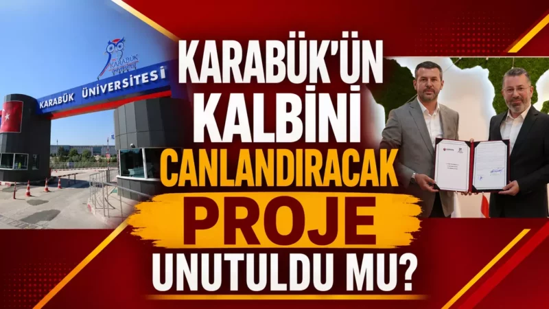 MANSETMANSETKARABUKUN KALBINI CANLANDIRACAK PROJE UNUTULDU MU